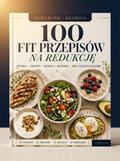 100 FIT PRZEPISÓW NA REDUKCJĘ